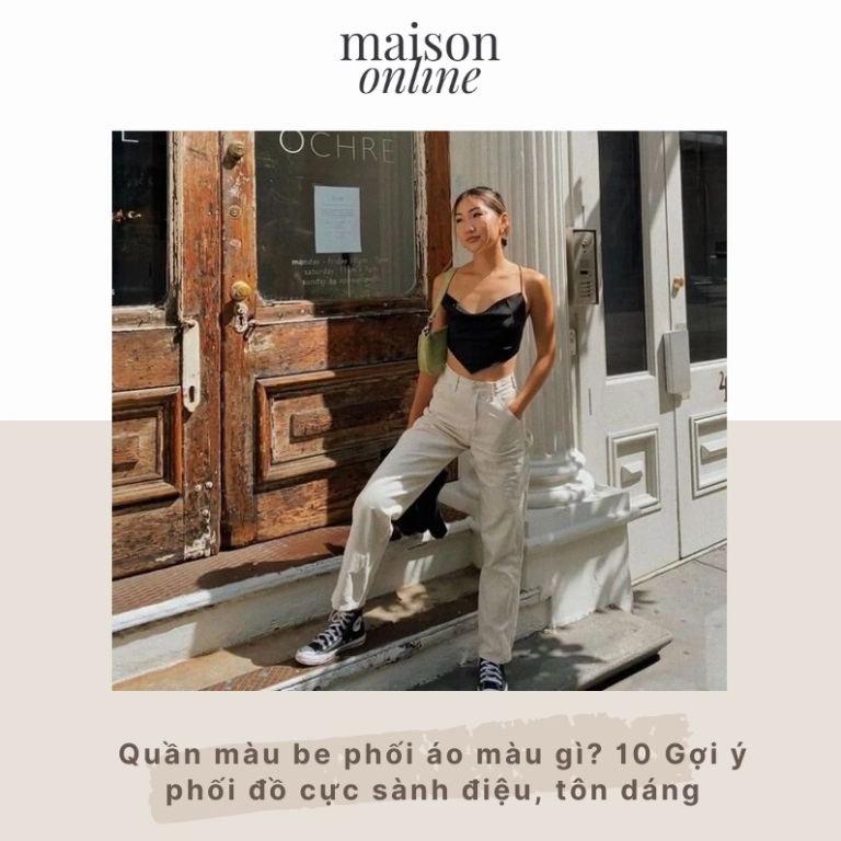 Quần Tây Màu Be Phối Với Áo Gì? Bí Quyết Tạo Nên Phong Cách Lịch Lãm